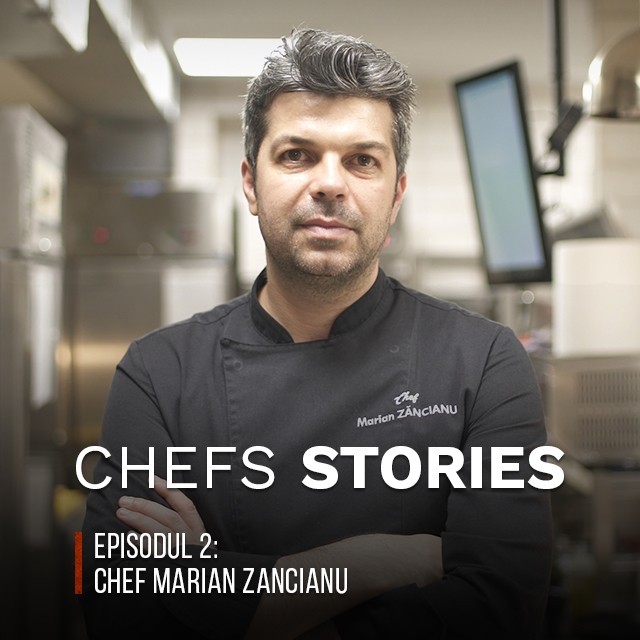 CHEFS STORIES, episodul 2: intram in bucataria lui Chef Marian Zancianu