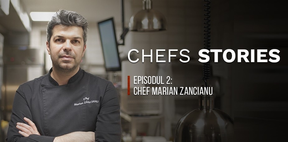 CHEFS STORIES, episodul 2: intram in bucataria lui Chef Marian Zancianu