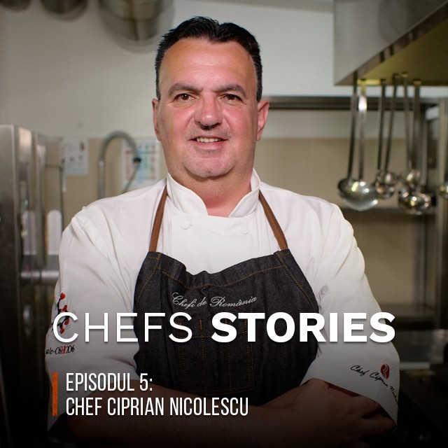 CHEFS STORIES, episodul 5, Chef Ciprian Nicolescu: 30 de ani de cariera in domeniul culinar