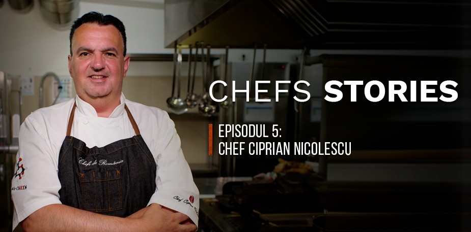 CHEFS STORIES, episodul 5, Chef Ciprian Nicolescu: 30 de ani de cariera in domeniul culinar